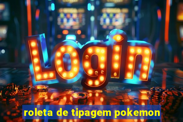 roleta de tipagem pokemon